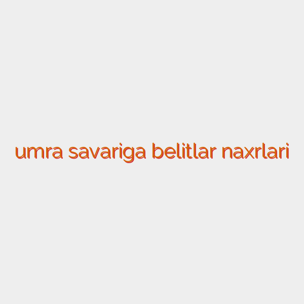 umra savariga belitlar naxrlari